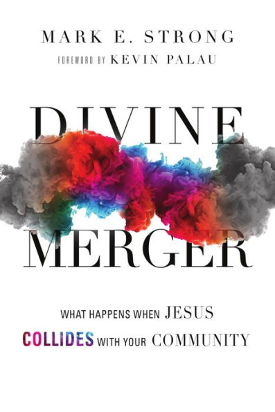 Divine Merger: What Happens When Jesus Collides with Your Community