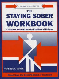 Title: The Staying Sober Workbook: A Serious Solution for the Problems of Relapse, Author: Terence T. Gorski
