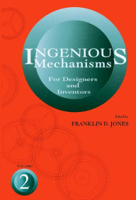 Title: Ingenious Mechanisms: Vol II / Edition 1, Author: Franklin D. Jones