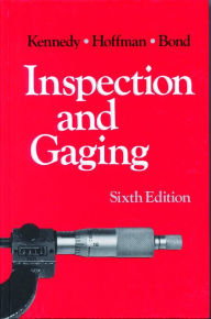 Title: Inspection and Gaging / Edition 6, Author: Clifford Kennedy