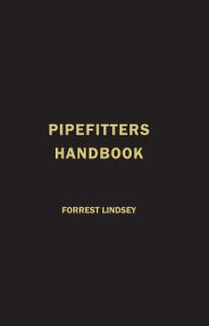 Title: Pipefitters Handbook / Edition 3, Author: Forrest Lindsey