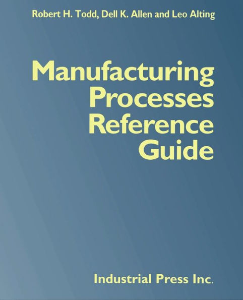 Manufacturing Processes Reference Guide / Edition 1