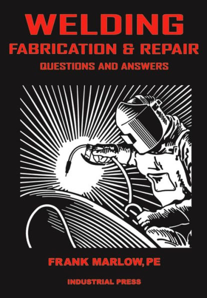 Welding Fabrication and Repair: Questions & Answers / Edition 1