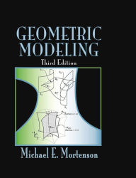 Title: Geometric Modeling / Edition 3, Author: Michael E. Mortenson