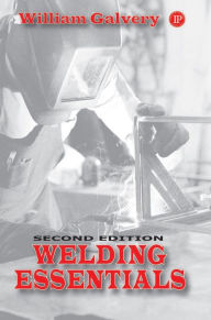 Title: Welding Essentials: Questions and Answers, 2nd Edition / Edition 2, Author: William Galvery