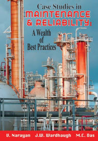 Title: 100 Years in Maintenance and Reliability: Practical Lessons from Three Lifetimes at Process Plants, Author: V. Narayan