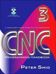 Title: CNC Programming Handbook: A Comprehensive Guide to Practical CNC Programming / Edition 3, Author: Peter Smid