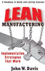 Lean Manufacturing: Implementation Strategies that Work: A Roadmap to Quick and Lasting Success