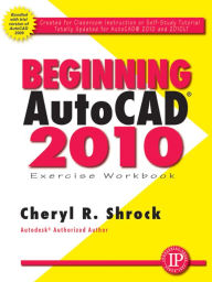 Title: Beginning AutoCAD 2010 Exercise Workbook / Edition 1, Author: Cheryl R. Shrock