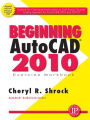 Beginning AutoCAD® 2010 Exercise Workbook / Edition 1