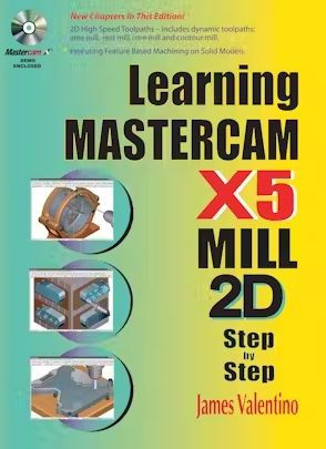 Learning Mastercam X5 Mill 2D Step-by-Step / Edition 1