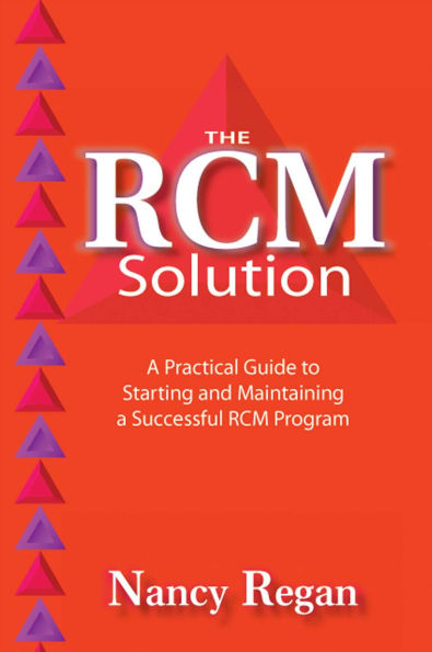 The RCM Solution: a Practical Guide to Starting and Maintaining Successful Program