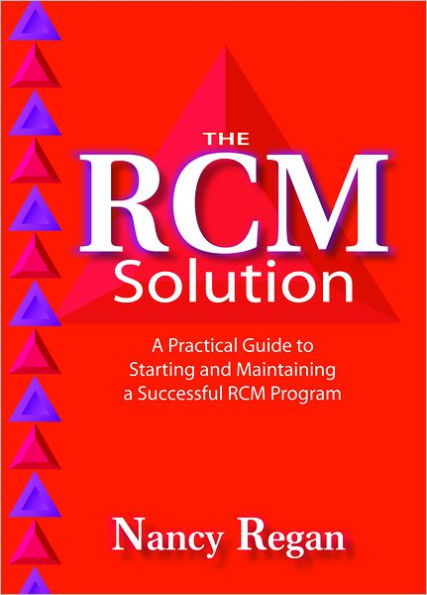 The RCM Solution: a Practical Guide to Starting and Maintaining Successful Program