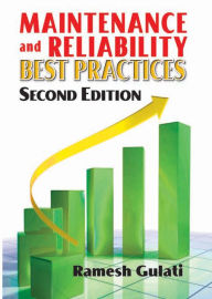 Title: Maintenance and Reliability Best Practices / Edition 2, Author: Ramesh Gulati