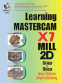 Learning Mastercam X7 Mill 2D Step-by-Step