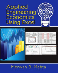Title: Applied Engineering Economics Using Excel / Edition 1, Author: Merwan Mehta