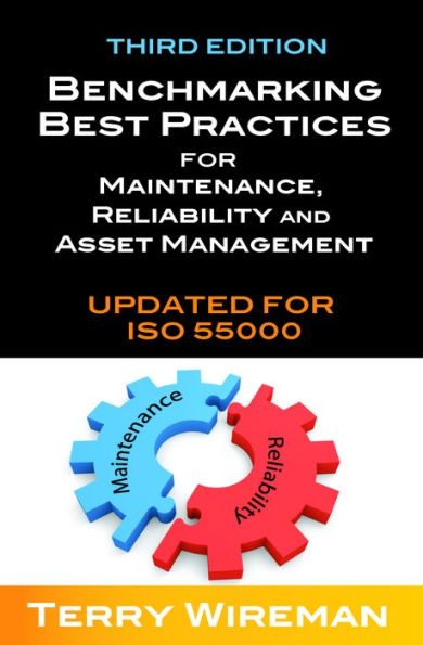 Benchmarking Best Practices for Maintenance, Reliability and Asset Management / Edition 3