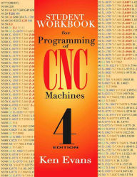 Title: Student Workbook for Programming of CNC Machines, Author: Ken Evans