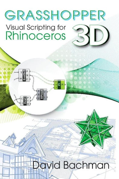 Grasshopper: Visual Scripting for Rhinoceros 3D