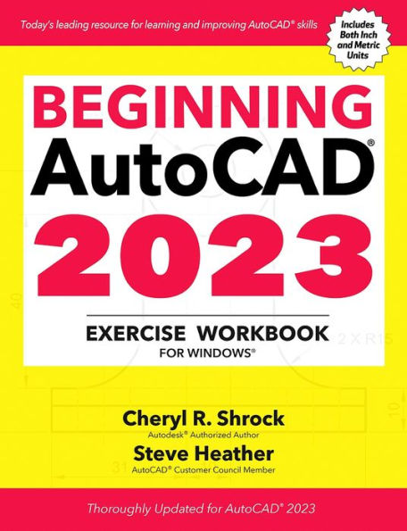 Beginning AutoCAD 2023 Exercise Workbook: For Windows