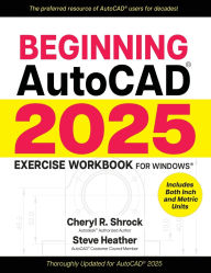 Title: Beginning AutoCAD 2025 Exercise Workbook: For Windows, Author: Cheryl R. Shrock