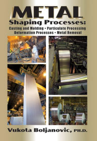 Title: Metal Shaping Processes, Author: Vukota Boljanovic