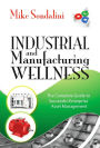 Industrial and Manufacturing Wellness: The Complete Guide to Successful Enterprise Asset Management