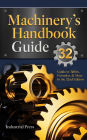 Machinery's Handbook Guide: A Guide to Using Tables, Formulas, & More in the 32nd Edition