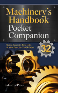 Title: Machinery's Handbook Pocket Companion: Quick Access to Basic Data & More from the 32nd Edition, Author: Erik Oberg