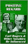 Title: Positive Regard: Carl Rogers and Other Notables He Inspired, Author: Mel Suhd