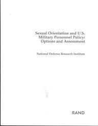 Title: Sexual Orientation and U.S. Military Personnel Policy: Options and Assessment / Edition 1, Author: National Defense Research Institute