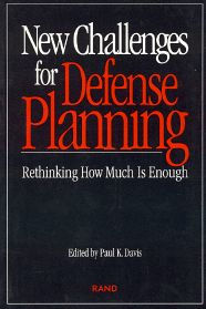 Title: New Challenges for Defense Planning: Rethinking How Much Is Enough, Author: Paul Davis