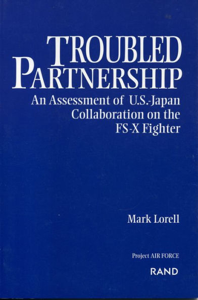 Troubled Partnership: An Assessment of U.S.-Japan Collaboration on the FS-X Fighter