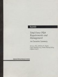 Title: Total Force Pilot Requirements and Management: An Executive Summary, Author: Harry J. Thie