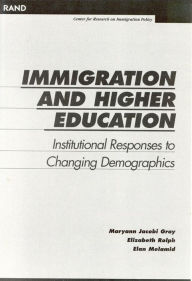 Title: Immigration and Higher Education: Institutional Responses to Changing Demographics, Author: Maryann Jacobi Gray