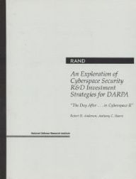 Title: The Day After...In Cyberspace: An Exploration of Cyberspace Security R&D Investment Strategies for DARPA, Author: Robert H. Anderson