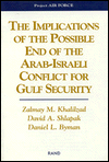 Title: The Implications of the Possible End of the Arab-Israeli Conflict on Gulf Security, Author: Zalmay M. Khalilzard