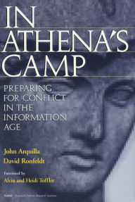 Title: In Athena's Camp: Preparing for Conflict in the Information Age / Edition 1, Author: John Arquilla defense analyst and author of Insurgents