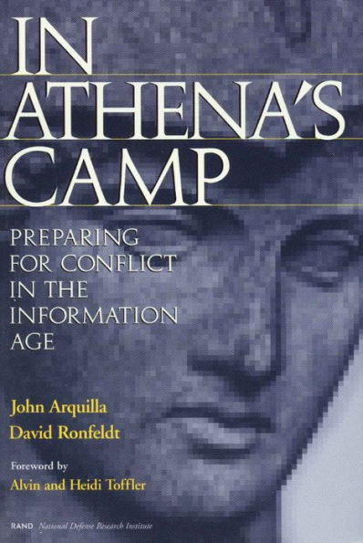 In Athena's Camp: Preparing for Conflict in the Information Age / Edition 1