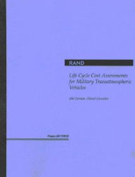 Title: Life Cycle Cost Assessments for Military Transatmospheric Vehicles / Edition 1, Author: Melvin Eisman