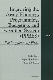 Title: Improving the Army Planning, Programming, Budgeting, and Execution System: The Programming Phase, Author: Leslie Lewis