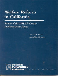 Title: Welfare Reform in California: Results of the 1998 ALL-County Implementation Survey, Author: Patricia A. Ebener