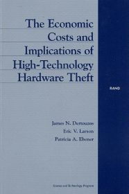Title: The Economic Costs and Implications of High-Technology Hardware Theft, Author: James N. Dertouzos