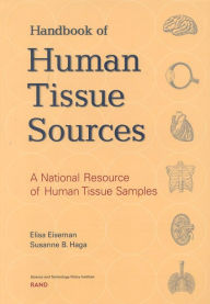 Title: Handbook of Human Tissue Sources: A National Resource of Human Tissue Samples / Edition 1, Author: Susanne Haga