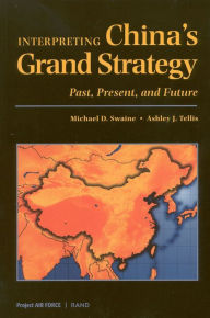 Title: Interpreting China's Grand Strategy: Past, Present, and Future, Author: Michael D. Swaine