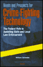 Needs and Prospects for Crime-Fighting Technology: The Federal Role in Assisting State and Local Law Enforcement