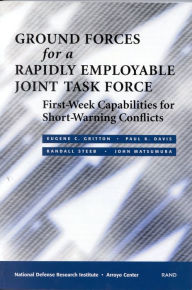 Title: Ground Forces for a Rapidly Employabel Joint Task Force: First-Week Capabilities for Short-Warning Conflicts, Author: Eugene C. Gritton