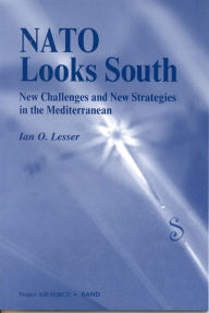 Title: NATO Looks South: New Challenges and New Strategies in the Mediterranean, Author: Ian O. Lesser