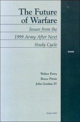 The Future of Warfare: Issues from the 1999 Army After Next Study Cycle