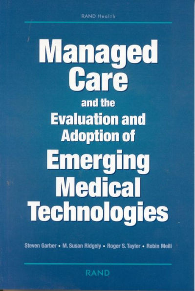 Managed Care and the Evaluation and Adoption of Emerging Medical Technologies / Edition 1